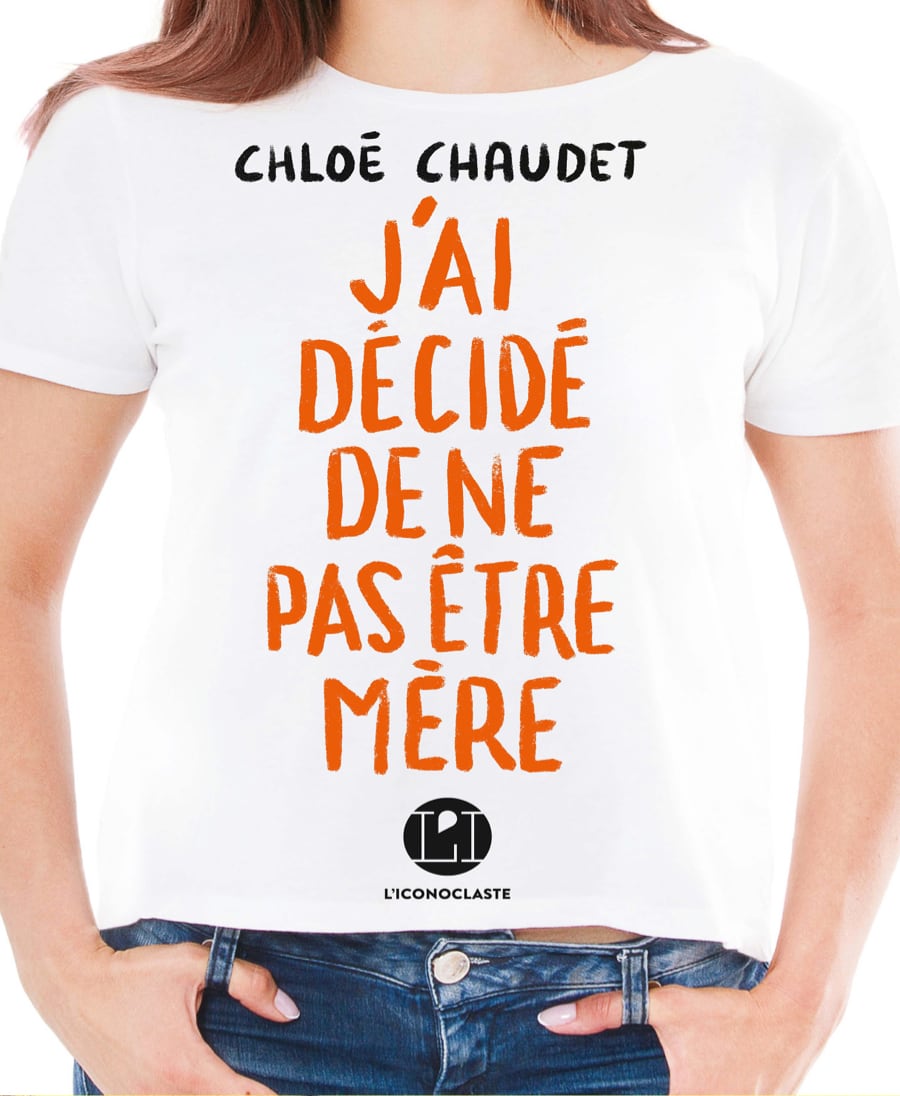 Chloé Chaudet j'ai décidé de ne pas être mère